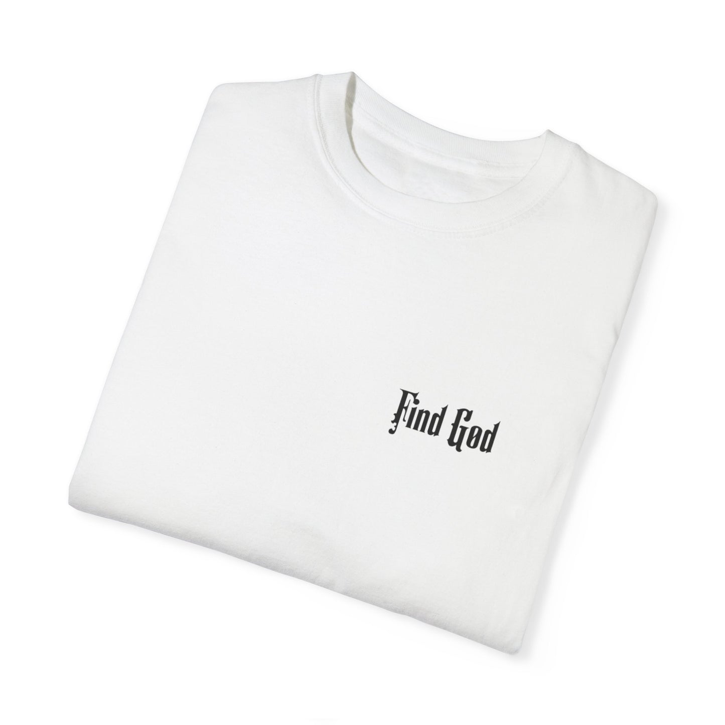 Find God Unisex Garment-Dyed T-Shirt - Faith-Inspired Casual Wear