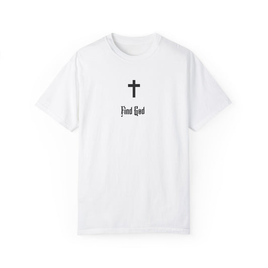 Find God Unisex Garment-Dyed T-Shirt - Faith Inspired Tee