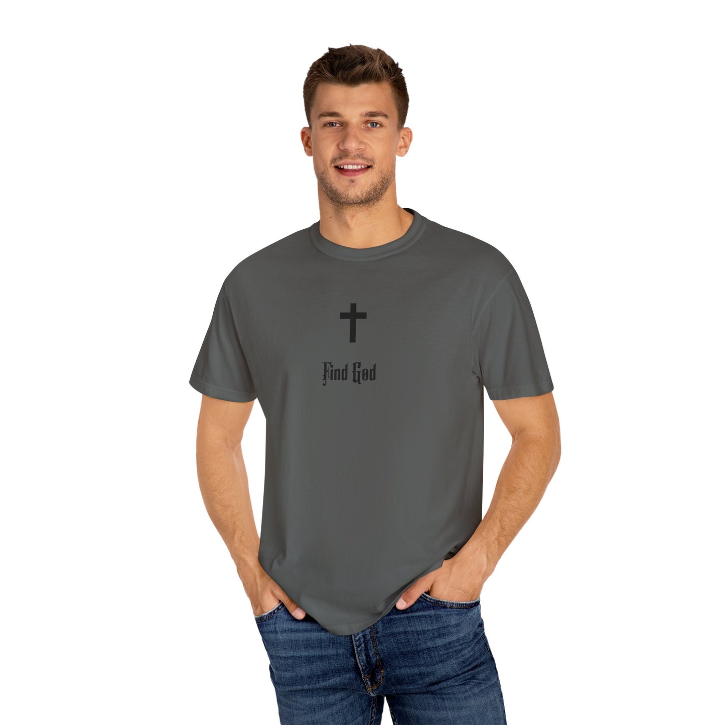 Find God Unisex Garment-Dyed T-Shirt - Faith Inspired Tee