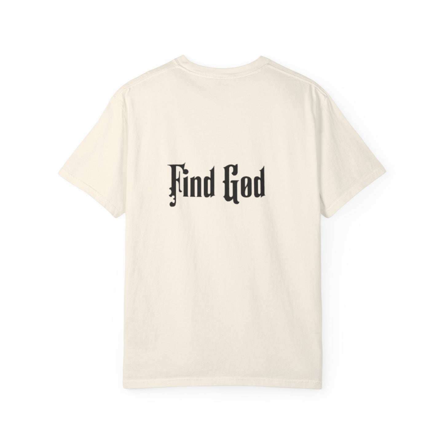 Find God Unisex Garment-Dyed T-Shirt - Faith-Inspired Casual Wear