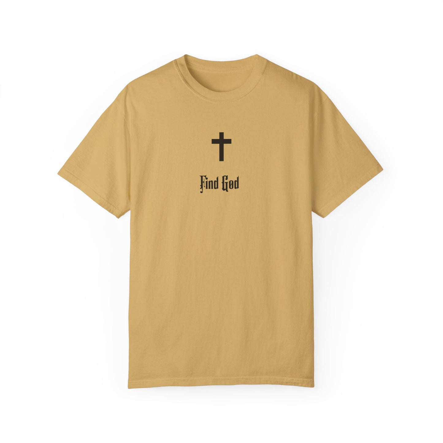 Find God Unisex Garment-Dyed T-Shirt - Faith Inspired Tee